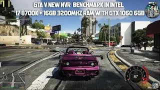 GTA V New NVR 2019 Benchmark in i7 8700k + 16GB 3200Mhz Ram with a GTX 1060 6GB - EXTREME LEVEL