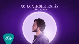 Jo&atilde;o Liasch - No Controle Est&aacute;s (Clipe Oficial)