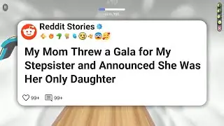 My Mom Threw a Gala for My Stepsister and Announced She Was Her Only Daughter #reddit 