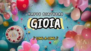 Happy Birthday to you Gioia 🎉 Custom Name Song - 🎵 Sing-a-long