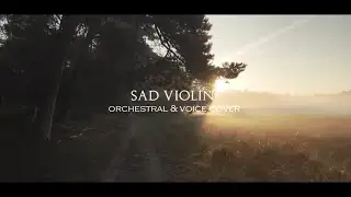 Sad Violin (Rising from Hell - Strings & Voice Remake) (Sad Romance)