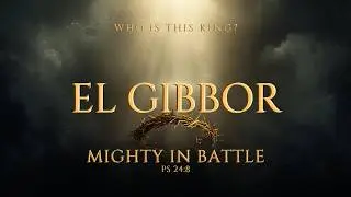 The Lord Strong and Mighty — Psalm 24:8