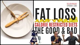 Fat Loss - Calorie Restricted Diets - The Good and Bad! | The ATP Project 336