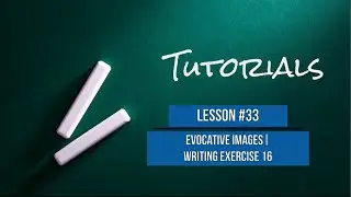 TUTORIALS // Lesson 33: Evocative Images | Writing Exercise 16 #writingtips