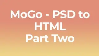 MoGo - PSD to HTML (Part-2) LEDP 2020 Sadik Bin Jalil