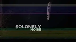 SoLonely - NOI$E