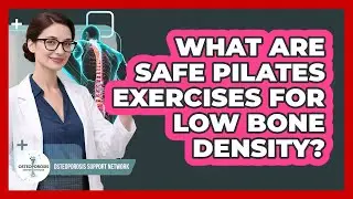 What Are Safe Pilates Exercises For Low Bone Density? - Osteoporosis Support Network