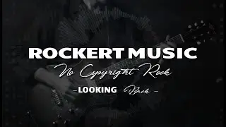 Looking Back ⏳ | Epic Classic Rock Instrumental | No Copyright | rockertMusic