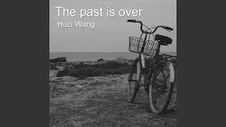 The past is over