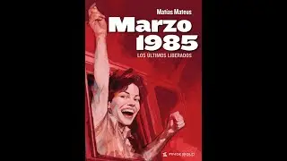 Matias Mateus.&uml;MARZO 1985&uml; 40 a&ntilde;os de la amnist&iacute;a y liberaci&oacute;n de los presos pol&iacute;ticos  .