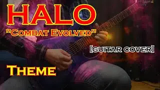 Halo: ''Combat Evolved'' Theme [guitar cover]