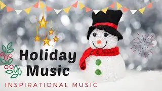 Holiday Music | Inspirational Music |Holiday Songs