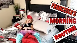 FRANCESCA'S MORNING ROUTINE!!!