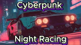 Cyberpunk Night Racing &bull; Cinematic Dystopian City Drive