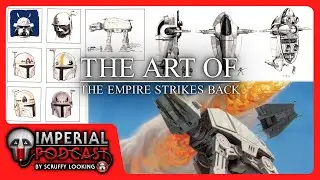 THE ART OF: THE EMPIRE STRIKES BACK / IMPERIAL PODCAST #121