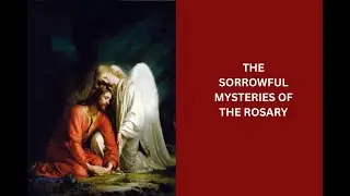 The Sorrowful Mysteries of the Rosary