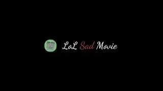 LoL Sad Movie ( Feat. Nuguri )