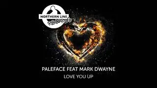 Dj Paleface x Mark Dwayne  - Love you up (original mix)