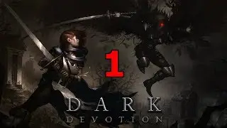 Dark Devotion Прохождение на русском #1 Добро пожаловать в храм