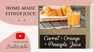 HOME - MADE CITRUS JUICE: Make carrot juice at home without a juicer &brvbar; DOREEN KEZIAH