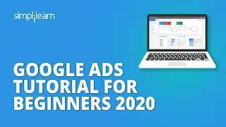 Google Ads (AdWords) Tutorial For Beginners 2020 | Create Your First Ad Step By Step | Simplilearn