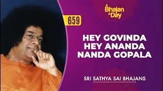 659 - Hey Govinda Hey Ananda Nanda Gopala | Sri Sathya Sai Bhajans