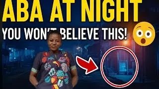 Exploring Aba After Dark... What I Saw 