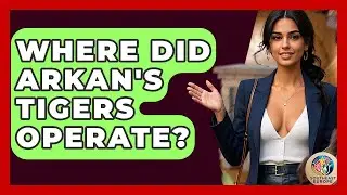 Where Did Arkan's Tigers Operate? - TalkingSoutheastEurope