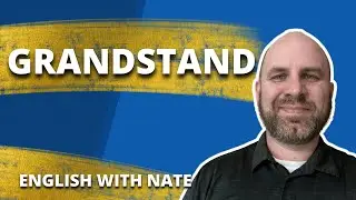 Grandstand Pronunciation / What does grandstand mean? (Learn English With Nate)