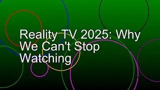 Reality TV 2025: Why We Can't Stop Watching