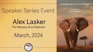 Speaker Series: Alex Lasker author of Memory of an Elephant, March 2024