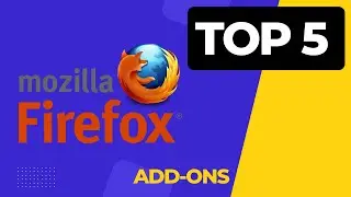 Top 5 Most useful Firefox Add-Ons !