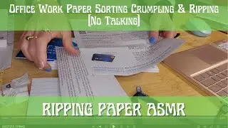 Ripping Paper ASMR - Office Work, Sorting Paper & Crumpling Paper [no talking]