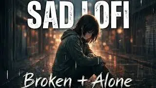 SAD! 3AM After Breakup &mdash; Broken Heart Lofi Beats | Studying While Empty, Sleep & Chill