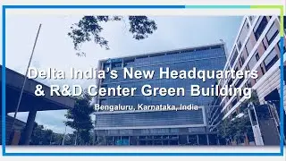 Delta India&rsquo;s New LEED Gold HQs Building and R&D Center in Bengaluru