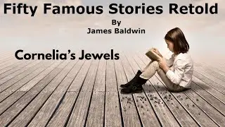 Fifty Famous Stories Retold: The Story of Cornelia's Jewels (James Baldwin)