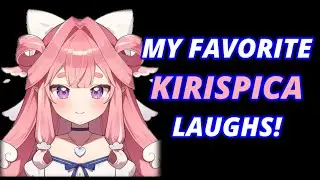 My Favorite Kirispica Laughs!