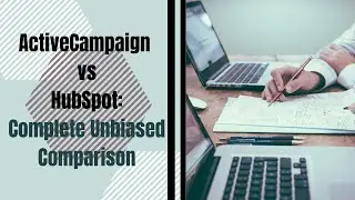 ActiveCampaign vs HubSpot: Completely Unbiased Comparison