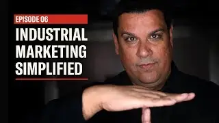 Industrial Marketing Simplified - EP06