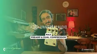 EFSANE KOMPRES&Ouml;RLER TEK KUTUDA | Dilgecan Yoncu ile Universal Audio Max Preamp & Dual Compressor