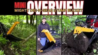 The Mini Mighty Dig-N-Grab Stump Bucket overview by Shane
