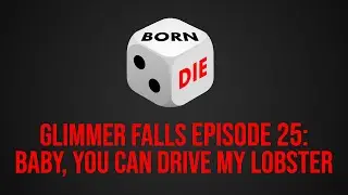 Glimmer Falls Episode 25: Baby, You Can Drive My Lobster