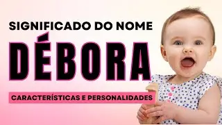 ⭐Significado do Nome DÉBORA | Qual o Significado do Nome DEBORAH |  Déborah significado