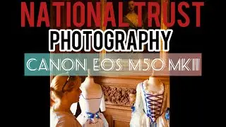National Trust |Photography| Canon EOS M50 Mk11