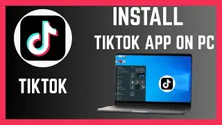 How To Install TikTok On Laptop Or PC
