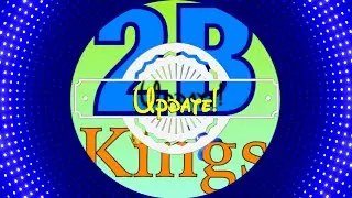 2B Kings - Update