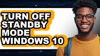 How to Turn Off Standby Mode Windows 10 - Step by Step