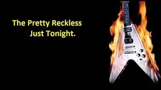 The Pretty Reckless &ndash; Just Tonight