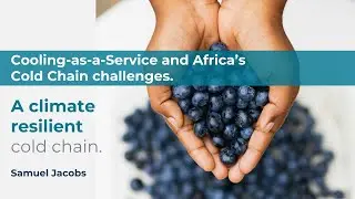 Africa's cold chain challenges: Cold Chain and Refrigeration Technology Summit