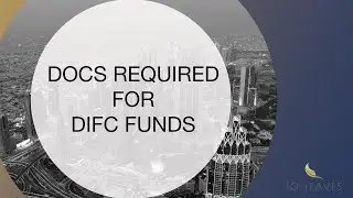 Documents required for DIFC Funds | Documents required for a fund In The DIFC - 10 Leaves